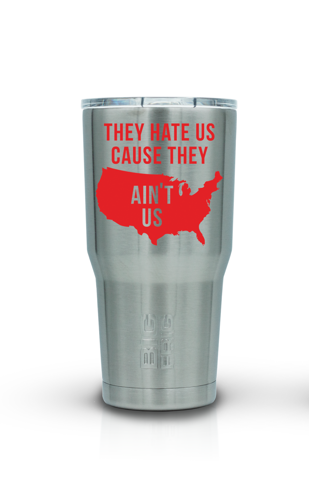 Ain't Us - Big Frig Tumbler