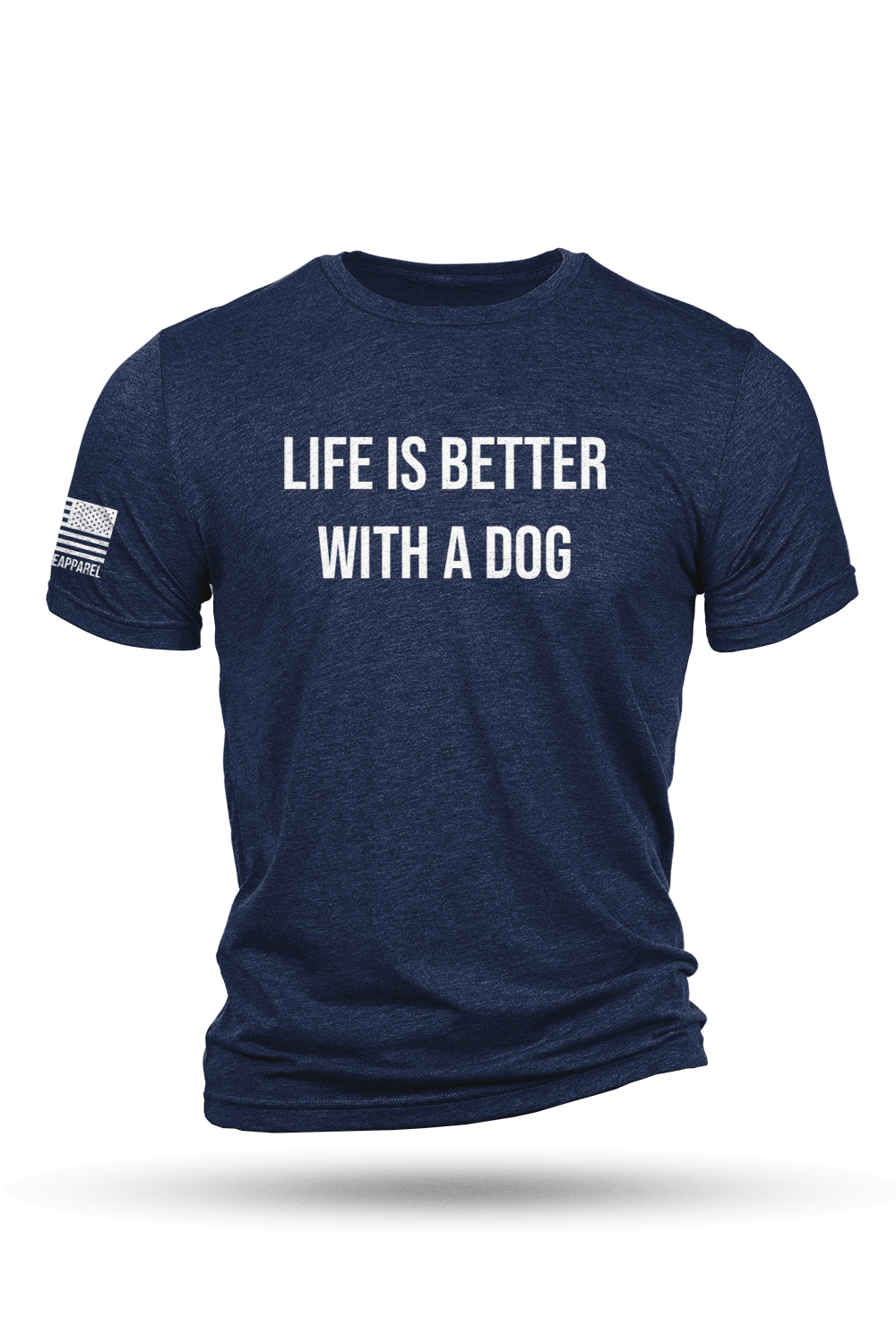 Life's Better With A Dog - T-Shirt