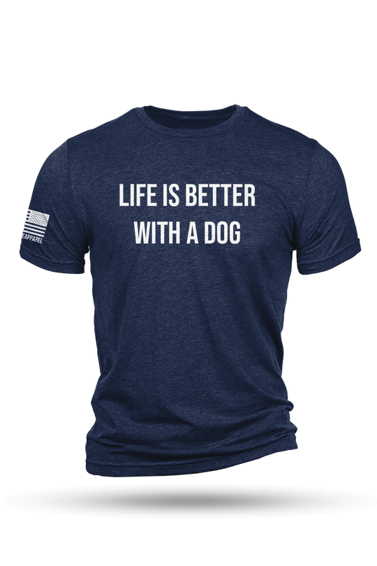 Life's Better With A Dog - T-Shirt