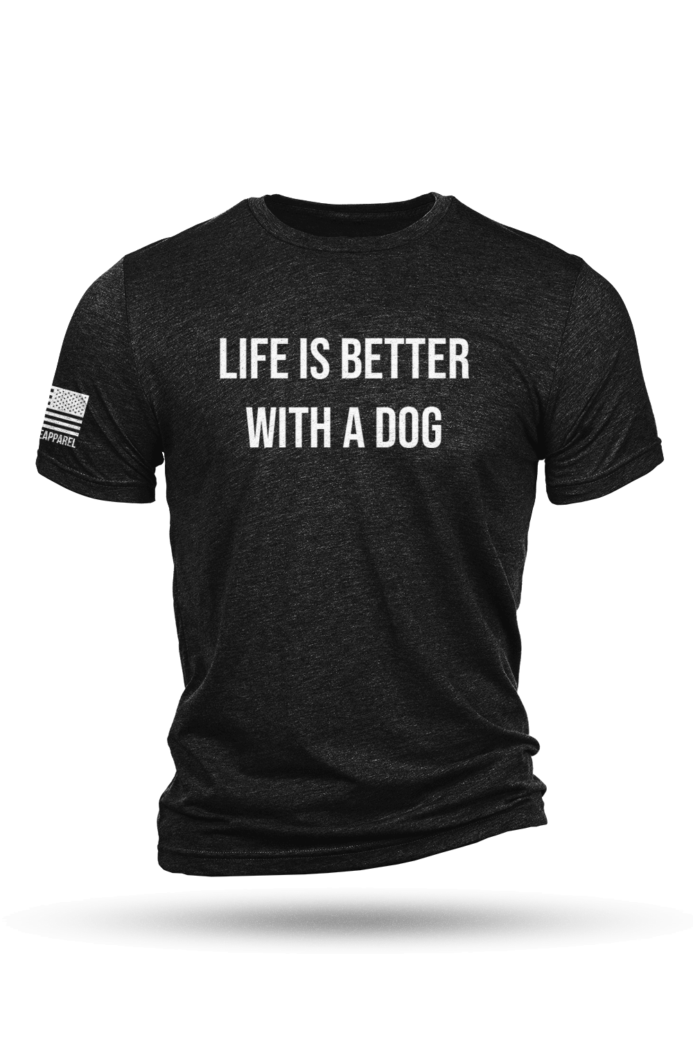 Life's Better With A Dog - T-Shirt